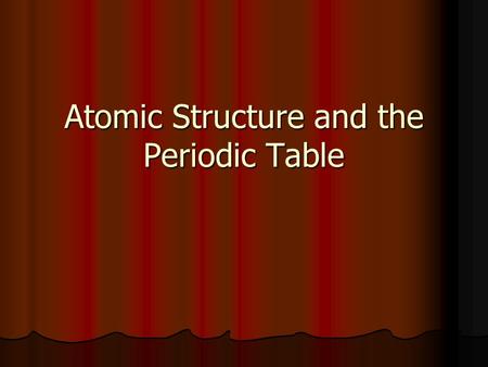Atomic Structure and the Periodic Table. Early Models of the Atom Democritus (4 th century BC) –atomos – “unable to be divided.” Democritus (4 th century.