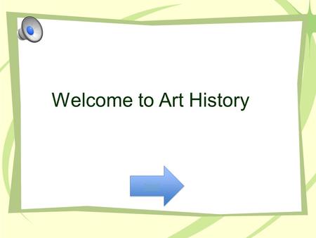 Welcome to Art History Next Directions For each question click on the options below to find the correct answer. Begin!
