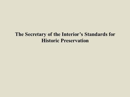 The Secretary of the Interior’s Standards for Historic Preservation.