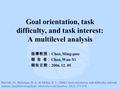 Goal orientation, task difficulty, and task interest: A multilevel analysis 指導教授： Chen, Ming-puu 報 告 者： Chen, Wan-Yi 報告日期： 2006. 12. 05 Horvath, M., Herleman,
