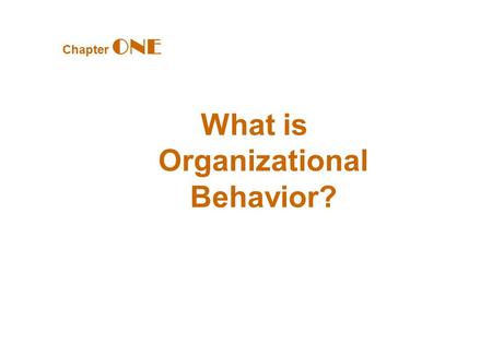Chapter ONE What is Organizational Behavior?. What Managers Do Managerial Activities Make decisions Allocate resources Direct activities of others to.
