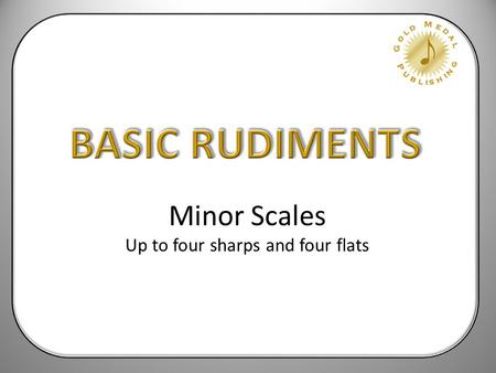 Minor Scales Up to four sharps and four flats Every major scale has a relative minor scale that has the same key signature. The relative minor is three.