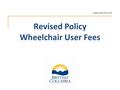 Revised Policy Wheelchair User Fees Approved 1027125.