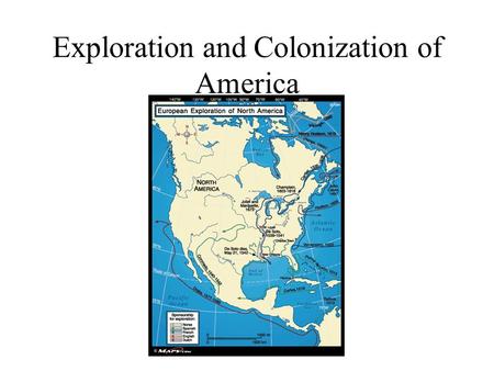 Exploration and Colonization of America Pre-Contact North Carolina Indigenous – people native to an area 20,000 BC – people arrive in North America 3.