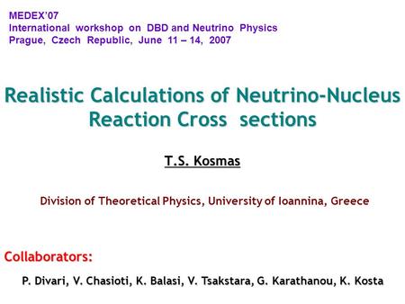 Realistic Calculations of Neutrino-Nucleus Reaction Cross sections T.S. Kosmas Realistic Calculations of Neutrino-Nucleus Reaction Cross sections T.S.