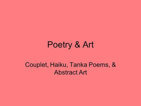 Poetry & Art Couplet, Haiku, Tanka Poems, & Abstract Art.