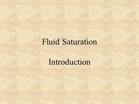 Fluid Saturation Introduction
