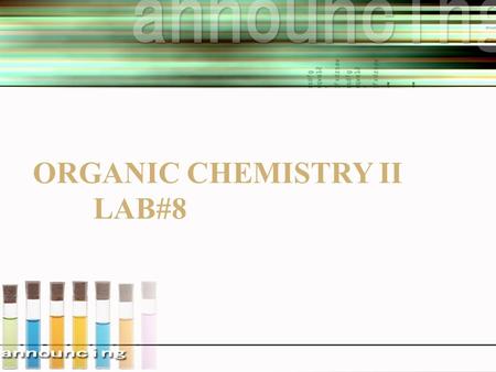 ORGANIC CHEMISTRY II LAB#8. Lab # 8 Princess Norah Bint Abdulrahman University Collage of pharmacy Pharmaceutical Chemistry Department.