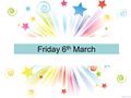 Friday 6 th March. FAIR TRADE FORTNIGHT Fairtrade Fortnight runs from 23 rd February until 8th March. The Fairtrade Committee are running a number of.