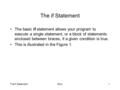 The if StatementtMyn1 The if Statement The basic if statement allows your program to execute a single statement, or a block of statements enclosed between.