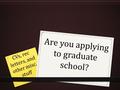 Are you applying to graduate school? CVs, rec letters, and other misc. stuff.