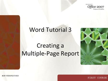 FIRST COURSE Word Tutorial 3 Creating a Multiple-Page Report.