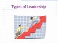Types of Leadership. EXPERT POWER Power as a result of skill or experience. Someone who is skillful when holding power. Examples: some politicians, a.