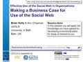 A centre of expertise in digital information managementwww.ukoln.ac.uk Effective Use of the Social Web in Organisations: Making a Business Case for Use.