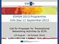 ESPON 2013 Programme Info Day 11 September 2013 Call for Proposals for Transnational Networking Activities by ECPs (22 August – 18 October 2013) Inspire.