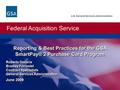 Federal Acquisition Service U.S. General Services Administration Reporting & Best Practices for the GSA SmartPay® 2 Purchase Card Program Roberto Devarie.