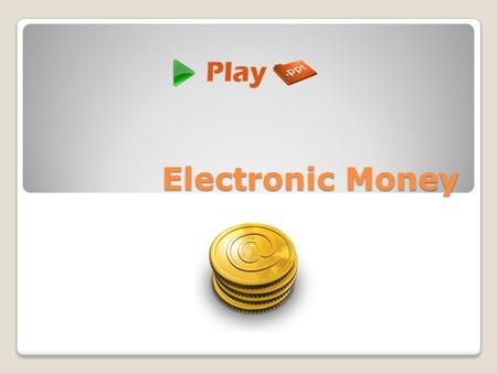 Electronic Money. What is Electronic Money? Scrip or money that is exchanged only through electronically is referred to as electronic money. Electronic.