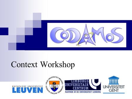 Context Workshop. Diepenbeek 22 january 2004 Agenda Introduction Work methodology Context description Description frameworks Conclusion Questions.