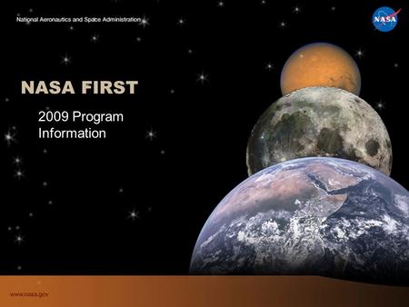 NASA FIRST 2009 Program Information. 2 Program Purpose To provide “individual contributors” and “influence leaders” the opportunity to develop foundational.