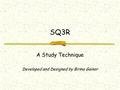 SQ3R A Study Technique Developed and Designed by Birma Gainor.