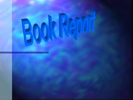 Book Report Guidelines Format n Be sure to follow THIS format for writing your report.