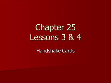 Chapter 25 Lessons 3 & 4 Handshake Cards. Teens at Risk Teens have one of the fastest growing rates of HIV infection. Teens have one of the fastest growing.