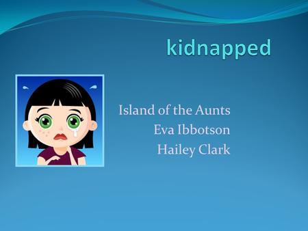 Island of the Aunts Eva Ibbotson Hailey Clark. About the character About Minette and her problem and physical characteristics Picture of Minette Minette.