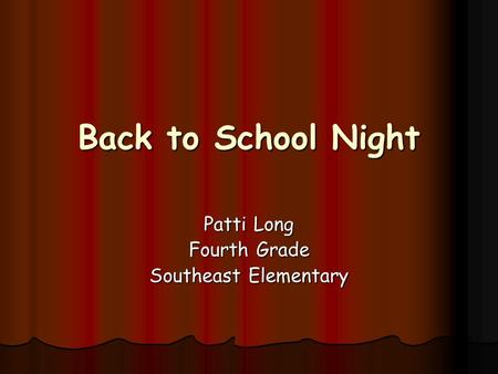 Back to School Night Patti Long Fourth Grade Southeast Elementary.