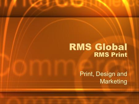 RMS Global RMS Print Print, Design and Marketing.
