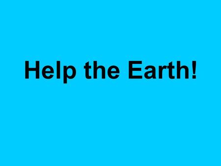 Help the Earth!. 2. Work in pairs. Match the problems and the situations that cause them. Ecological problems A. Air pollution B. Water.