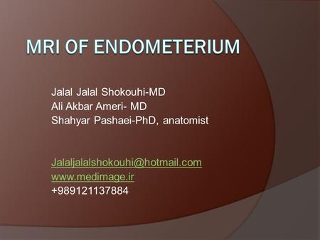 Jalal Jalal Shokouhi-MD Ali Akbar Ameri- MD Shahyar Pashaei-PhD, anatomist  +989121137884.
