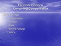 Personal Finance Computing Compensation Key Words Key Words –Compensation –Inflation –Raise –Benefit Package –Salary.