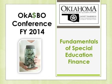Fundamentals of Special Education Finance OkA BO Conference FY 2014.
