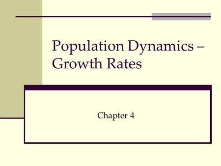 Population Dynamics – Growth Rates Chapter 4. Learning Targets I can… 1. Explain the concept of carrying capacity 2. Model how limiting factors and organism.