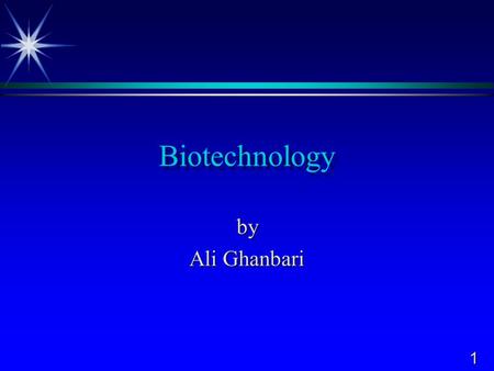 1 Biotechnology by Ali Ghanbari. 2 Competencies: ‰ define biotechnology, DNA, and other related terms ‰ compare methods of plant and animal improvement.