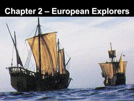 Chapter 2 – European Explorers “Age of Exploration”