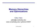 CS194 Lecture 31 Memory Hierarchies and Optimizations Kathy Yelick