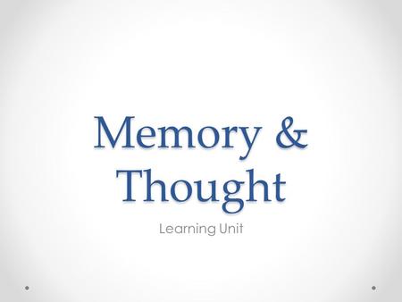 Memory & Thought Learning Unit. Memory and Thought John Kingsley came to our attention in a shocking news story about an 83- year-old Alzheimer’s patient.