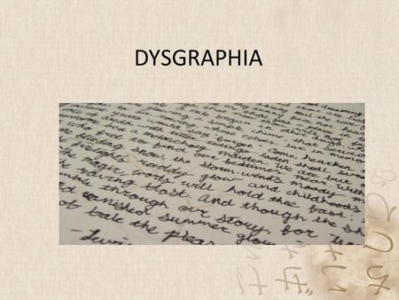 DYSGRAPHIA. What is dysgraphia It is a learning disability resulting from the difficulty in expressing thoughts in writing. People who have this difficulty.