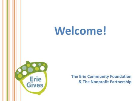 Welcome! The Erie Community Foundation & The Nonprofit Partnership.