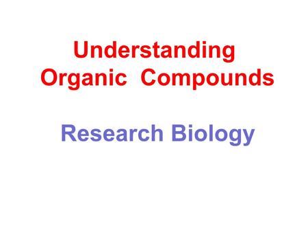 Understanding Organic Compounds Research Biology.