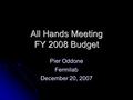 All Hands Meeting FY 2008 Budget Pier Oddone Fermilab December 20, 2007.