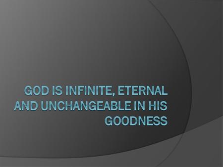 Goodness and mercy  God is good to those who do not deserve his goodness. This undeserved goodness is also called his mercy or his kindness.