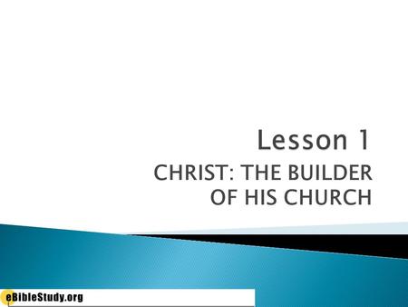 CHRIST: THE BUILDER OF HIS CHURCH.  What does “church” mean?  Ekksesia  Assembly  Acts 19:32  Assembly of Christians and those who meet in such assemblies.