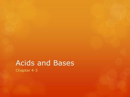 Acids and Bases Chapter 4-3. Acids and Bases If you have an ionic compound and you put it in water, it will break apart into ions and form an acid or.