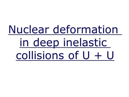 Nuclear deformation in deep inelastic collisions of U + U.