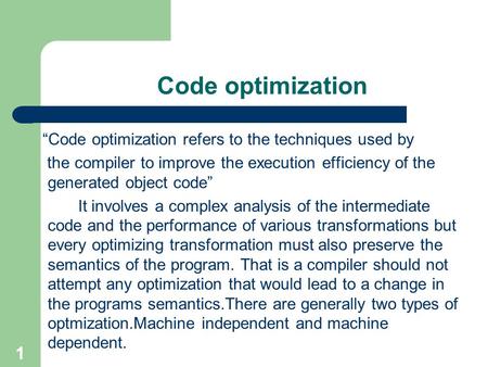 1 Code optimization “Code optimization refers to the techniques used by the compiler to improve the execution efficiency of the generated object code”