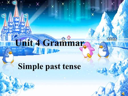 Unit 4 Grammar Simple past tense Preview: 1, Read the new words on P66-67 2, Finish the exercises on P66-67.