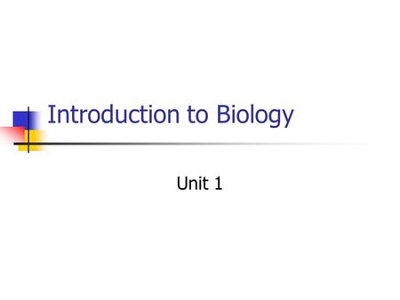 Introduction to Biology Unit 1. What is biology? Break down the word  Bio = life Ology = the study of.