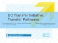 UC Transfer Initiative: Transfer Pathways Denise Noldon, Ph. D., Interim Vice Chancellor CCC Chancellors Office Shawn Brick, Associate Director UC Office.